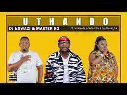 DJ Ngwazi & Master KG – Uthando feat. Nokwazi, Lowsheen, Caltonic SA