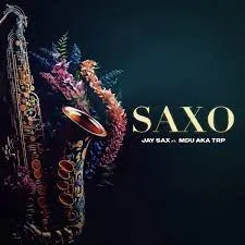Jay Sax – Saxo (feat. Mdu aka TRP)