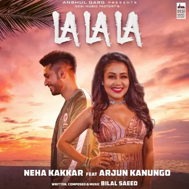 Neha Kakkar & Arjun Kanungo - La La La