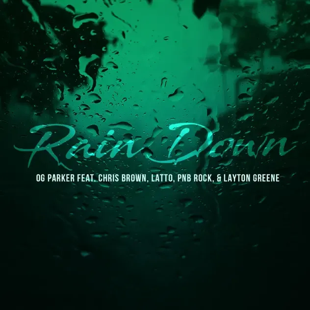 OG Parker, Chris Brown & Layton Greene - Rain Down (feat. PnB Rock & Latto)