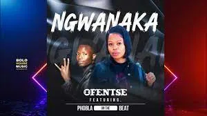 Ofentse feat Phobla On The Beat – Ngwanaka