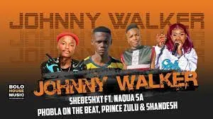 Shebeshxt – Johnny Walker Ft. Naqua SA, Phobla On The Beat, Prince Zulu & Shandesh