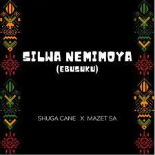 Shuga Cane ft Mazet SA – Silwa Nemimoya