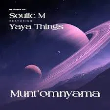 Soulc M feat. Yaya Things – MUNT'OMNYAMA