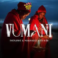Thenjiwe x Makhadzi & DJ KSB – Vumani