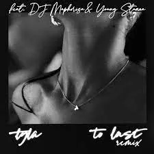 Tyla – To Last (Remix) (ft. DJ Maphorisa, Young Stunna)