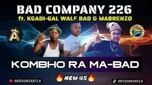 BAD COMPANY 226 – KOMBHO RA MA-BAD [NEW 45] ft. KGADI GAL & MABRENZO