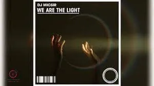 DJ Micsir – We Are The Light [Main Mix]
