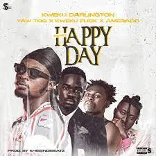 Kweku Darlington – Happy Day (Remix) Ft Yaw Tog, Kweku Flick & Amerado