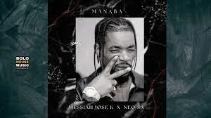 Messiah Jose K & Neo SA – Manaba