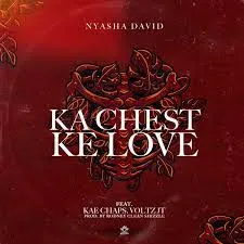 Nyasha David ft Kae Chaps & Voltz JT – Ka Chest Ke Love
