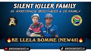 SILENT KILLER FAMILY – KE LLELA BOMME [NEW 45] ft. ASSISTANCE BROTHERS AND 28 FAMILY