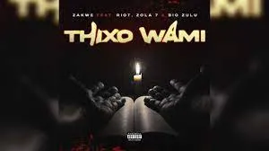 Zakwe – Thixo Wami (feat. Zola, Big Zulu & Roit)