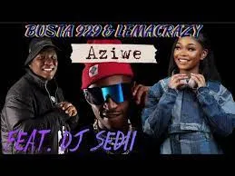 Busta 929 & Leemacrazy – Aziwe Feat. DJ SEDII