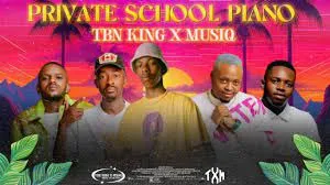 TBN KING X MUSIQ & DJ jaivane – PRIVATE SCHOOL PIANO MIX VOL 1