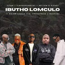TitoM, SjavasDaDeejay, Mellow & Sleazy – Ibutho Lomculo feat. Major League Djz, TmanXpress & Mashudu