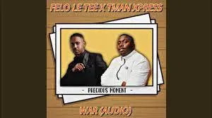 Felo Le Tee – War feat. Tman Xpress