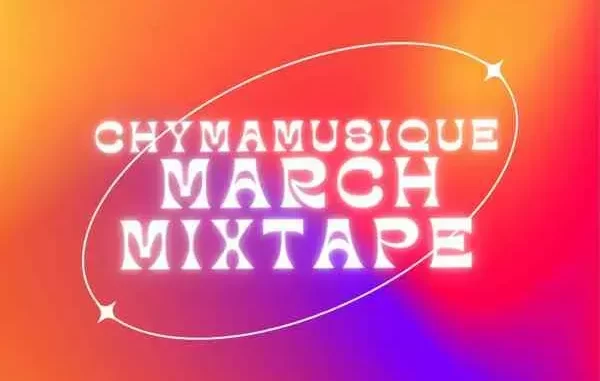 Chymamusique – Ukhozi FM Residency Mix 2 (March Edition)
