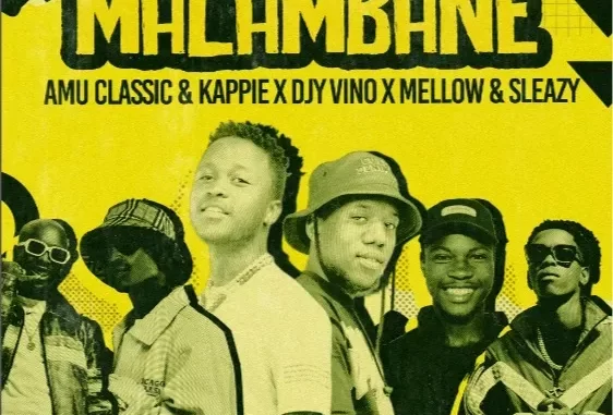 Mellow & Sleazy, Amu Classic & Kappie, DJY Vino – Malambane Ft. Leemckrazy