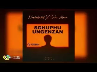 Nandipha808 – Sghuphu Ungenzan [Ft. Silas Africa]