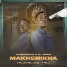 Mluusician x Mlawra SA – Makhenikha feat. SjavasDaDeejay, Dlala Regal