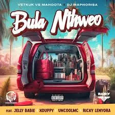 Vetkuk Vs Mahoota & Dj Maphorisa – Bula Nthweo ft. JellyBabie, Xduppy, Uncool MC, Riky Lenyor